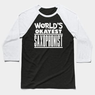 okayest saxophonist Baseball T-Shirt
